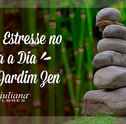 Alivie o Estresse no Dia a Dia com o Jardim Zen